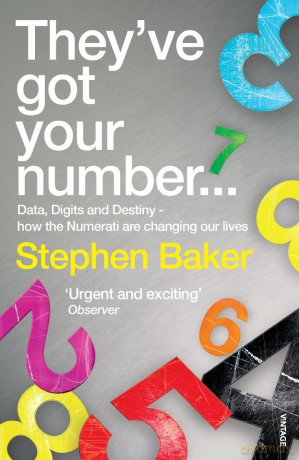 They've Got Your Number...: Data, Digits and Destiny - how the Numerati are changing our Lives - Stephen Baker [KSIĄŻKA]