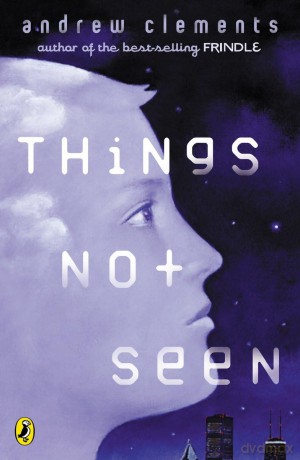 Things Not Seen - Andrew Clements [KSIĄŻKA]