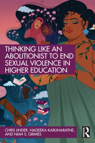 Thinking Like an Abolitionist to End Sexual Violence in Higher Education - Chris Linder [KSIĄŻKA]
