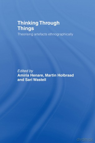 Thinking Through Things: Theorising Artefacts Ethnographically (Ucl S) - Amiria Henare [KSIĄŻKA]