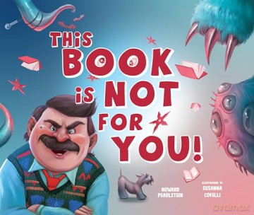 This Book Is Not for You: A Picture Book Without Any Ninjas, Zombies, or Aliens - Howard Pearlstein [KSIĄŻKA]
