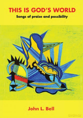 This is God's World: Songs of praise and possibility - John L. Bell [KSIĄŻKA]