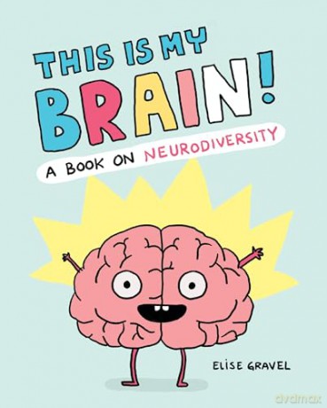 This Is My Brain!: A Book on Neurodiversity - Elise Gravel [KSIĄŻKA]