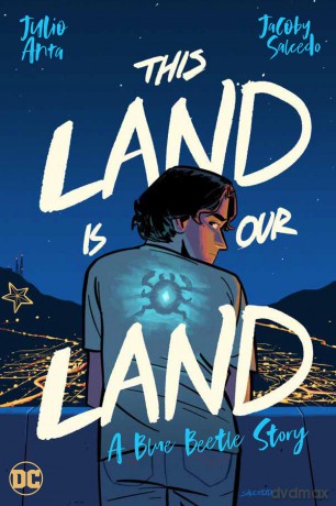 This Land Is Our Land: A Blue Beetle Story - Julio Anta [KSIĄŻKA]