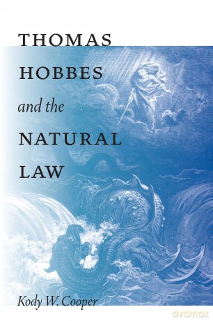 Thomas Hobbes and the Natural Law - Kody W. Cooper [KSIĄŻKA]