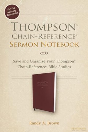 Thompson Chain-Reference Sermon Notebook: Save and Organize Your Thompson Chain-Reference Bible Studies - Randy A. Brown [KSIĄŻKA]
