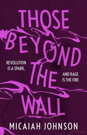 Those Beyond the Wall: The gripping new novel from the #1 Sunday Times bestselling author, shortlisted for the 2024 Ursula K. Le Guin Prize for Fiction (Ashtown series) - Micaiah Johnson [KSIĄŻKA]