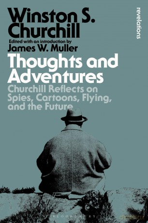 Thoughts and Adventures: Churchill Reflects on Spies, Cartoons, Flying and the Future (Bloomsbury Revelations) - Sir Winston S. Churchill [KSIĄŻKA]