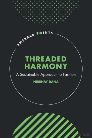Threaded Harmony: A Sustainable Approach to Fashion (Emerald Points) - Nirbhay Rana [KSIĄŻKA]