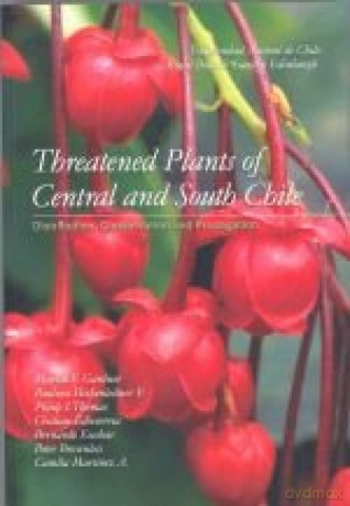 Threatened Plants of Central and South Chile: Distribution, Conservation and Propagation 2006 - Martin Gardner [KSIĄŻKA]