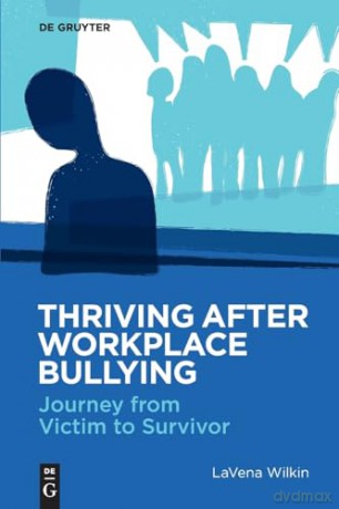 Thriving After Workplace Bullying: Journey from Victim to Survivor - LaVena Wilkin [KSIĄŻKA]