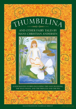 Thumbelina and other fairy tales by Hans Christian Andersen: 12 enchanted stories including The Ugly Duckling, The Wild Swans, and The Princess and the Pea - Philip [KSIĄŻKA]