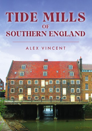 Tide Mills of Southern England - Alex Vincent [KSIĄŻKA]