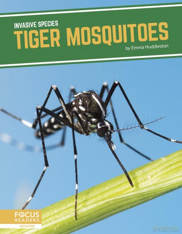 Tiger Mosquitoes (Invasive Species) - Emma Huddleston [KSIĄŻKA]