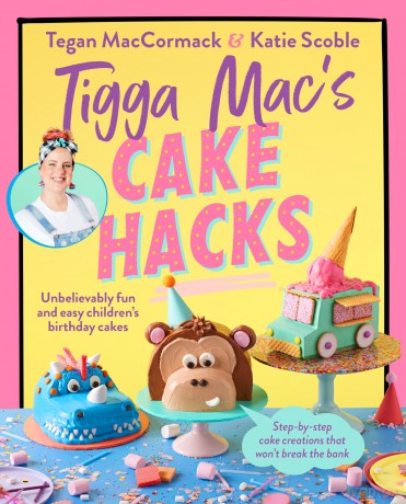 Tigga Mac's Cake Hacks: Unbelievably fun and easy children's birthday cakes - Tigga Mac [KSIĄŻKA]