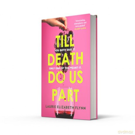 Till Death Do Us Part: The new gripping, sexy psychological suspense domestic thriller novel for 2024 - an instant USA Today and Canadian bestseller - Laurie Elizabeth Flynn [KSIĄŻKA]