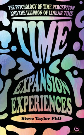 Time Expansion Experiences: The Psychology of Time Perception and the Illusion of Linear Time - Steve Taylor [KSIĄŻKA]