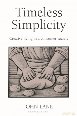 Timeless Simplicity: Creative Living in a Consumer Society - John Lane [KSIĄŻKA]