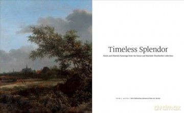 Timeless Splendor: Dutch and Flemish Paintings from the Susan and Matthew Weatherbie Collection - Peter C. Sutton [KSIĄŻKA]