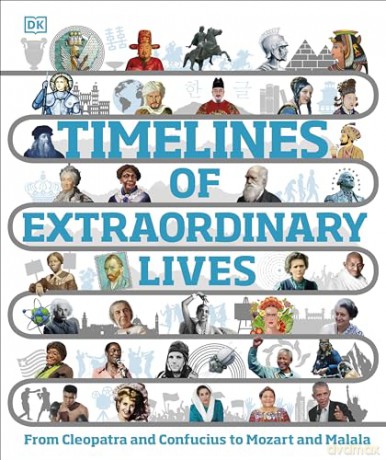 Timelines of Extraordinary Lives (DK Children's Timelines) [KSIĄŻKA]