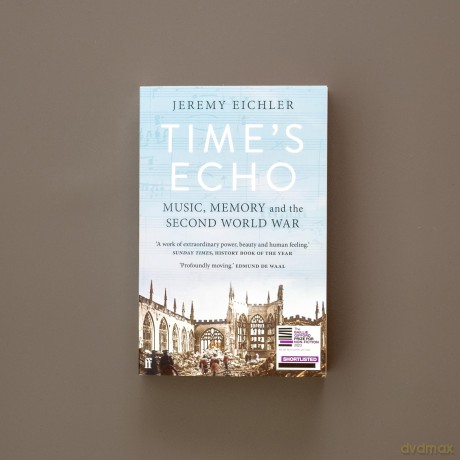 Time's Echo: Music, Memory, and the Second World War - Jeremy Eichler [KSIĄŻKA]