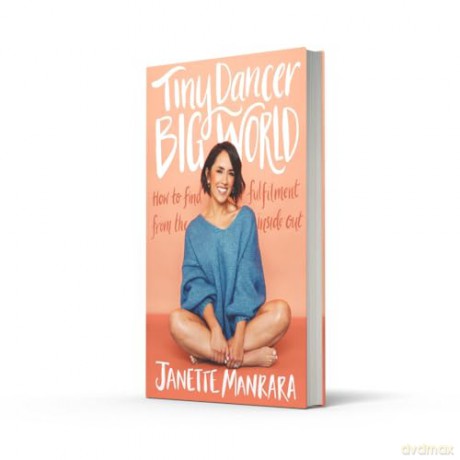 Tiny Dancer, Big World: An inspirational new guide to fulfilment from the Strictly Come Dancing star - Janette Manrara [KSIĄŻKA]
