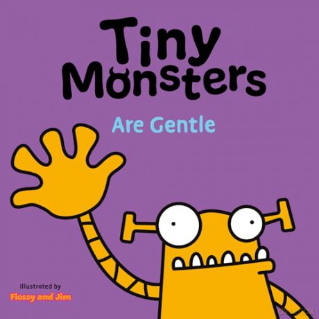 Tiny Monsters Are Gentle: 4 (Big Emotions Tiny Monsters 10-Book Collection: Manners, Behaviours and Feelings) [KSIĄŻKA]