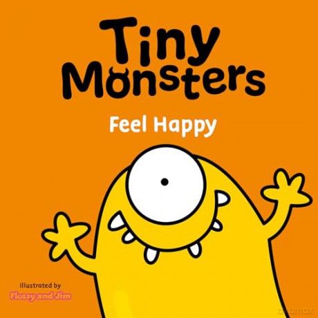 Tiny Monsters Feel Happy: 6 (Big Emotions Tiny Monsters 10-Book Collection: Manners, Behaviours and Feelings) [KSIĄŻKA]