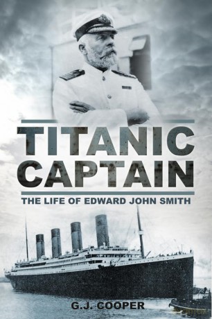Titanic Captain: The Life of Edward John Smith - G J Cooper [KSIĄŻKA]