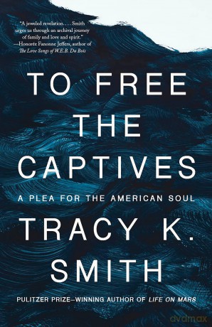 To Free the Captives: A Plea for the American Soul - Tracy K. Smith [KSIĄŻKA]