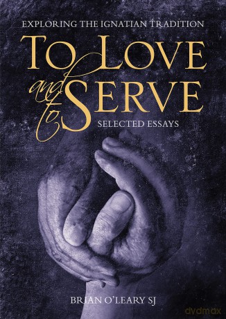 To Love and to Serve: Exploring the Ignatian Tradition - Brian O'Leary [KSIĄŻKA]