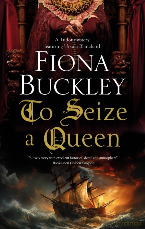 To Seize a Queen: 23 (A Tudor mystery featuring Ursula Blanchard) - Fiona Buckley [KSIĄŻKA]