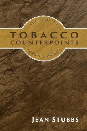 Tobacco Counterpoints: Cuba and the Global Habano - Jean Stubbs [KSIĄŻKA]