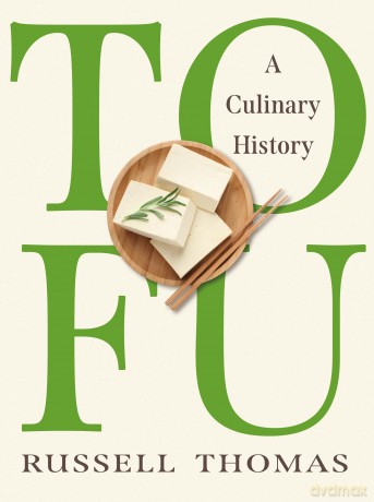 Tofu: A Culinary History - Russell Thomas [KSIĄŻKA]