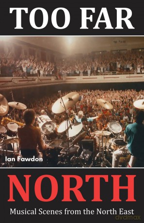 Too Far North: Musical Scenes from the North East - Ian Fawdon [KSIĄŻKA]