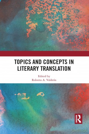 Topics and Concepts in Literary Translation - Roberto A. Valdeón [KSIĄŻKA]