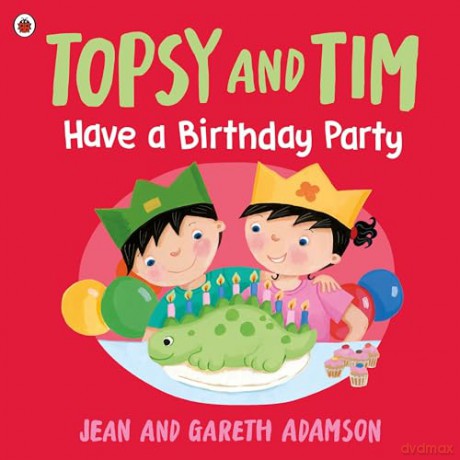 Topsy and Tim: Have a Birthday Party - Jean Adamson [KSIĄŻKA]