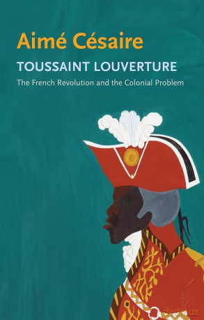 Toussaint Louverture: The French Revolution and the Colonial Problem (Critical South) - Aime Cesaire [KSIĄŻKA]
