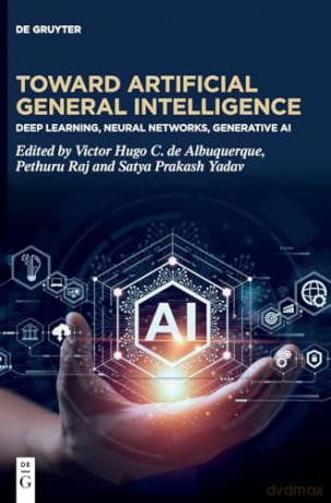 Toward Artificial General Intelligence: Deep Learning, Neural Networks, Generative AI - Victor Hugo C. de Albuquerque [KSIĄŻKA]