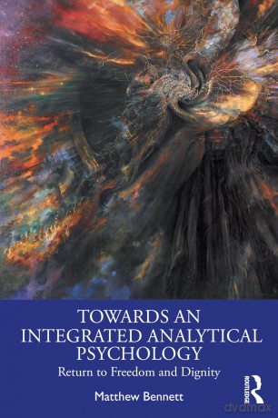 Towards an Integrated Analytical Psychology: Return to Freedom and Dignity - Matthew Bennett [KSIĄŻKA]