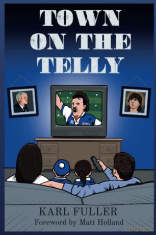 Town on the Telly. Ipswich Town on the silver screen. - Karl Fuller [KSIĄŻKA]