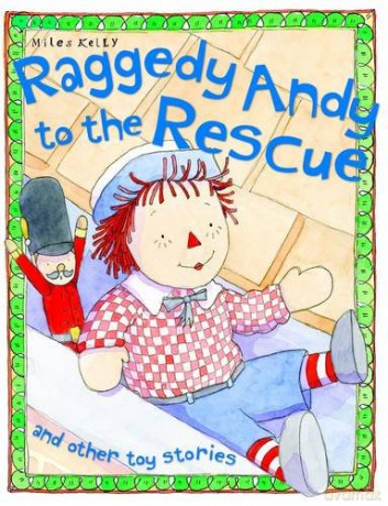 Toy Stories Raggedy Andy to the Rescue and other stories - Miles Kelly [KSIĄŻKA]