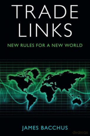 Trade Links: New Rules for a New World - James Bacchus [KSIĄŻKA]