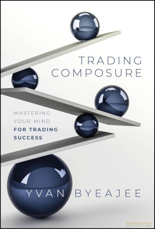 Trading Composure: Mastering Your Mind for Trading Success - Yvan Byeajee [KSIĄŻKA]