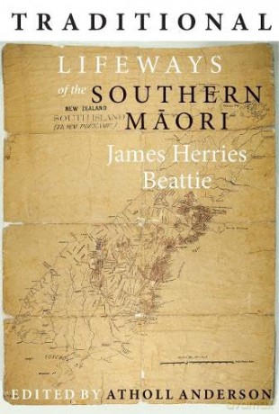 Traditional Lifeways of the Southern Maori - James Herries Beattie [KSIĄŻKA]