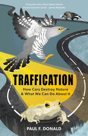 Traffication: How Cars Destroy Nature and What We Can Do about It - Paul Donald [KSIĄŻKA]