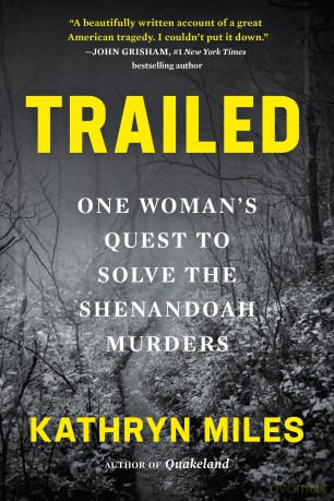 Trailed: One Woman's Quest to Solve the Shenandoah Murders - Kathryn Miles [KSIĄŻKA]