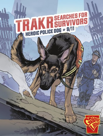 Trakr Searches for Survivors: Heroic Police Dog of 9/11 (Heroic Animals) - Matthew K. Manning [KOMIKS]