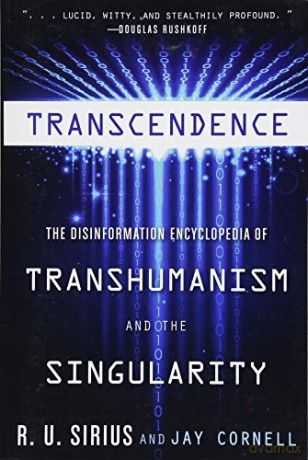 Transcendence: The Disinformation Encyclopedia of Transhumanism and the Singularity - R. U. Sirius [KSIĄŻKA]