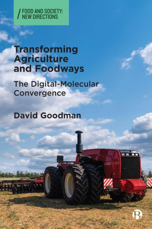 Transforming Agriculture and Foodways: The Digital-Molecular Convergence (Food and Society) - David Goodman [KSIĄŻKA]